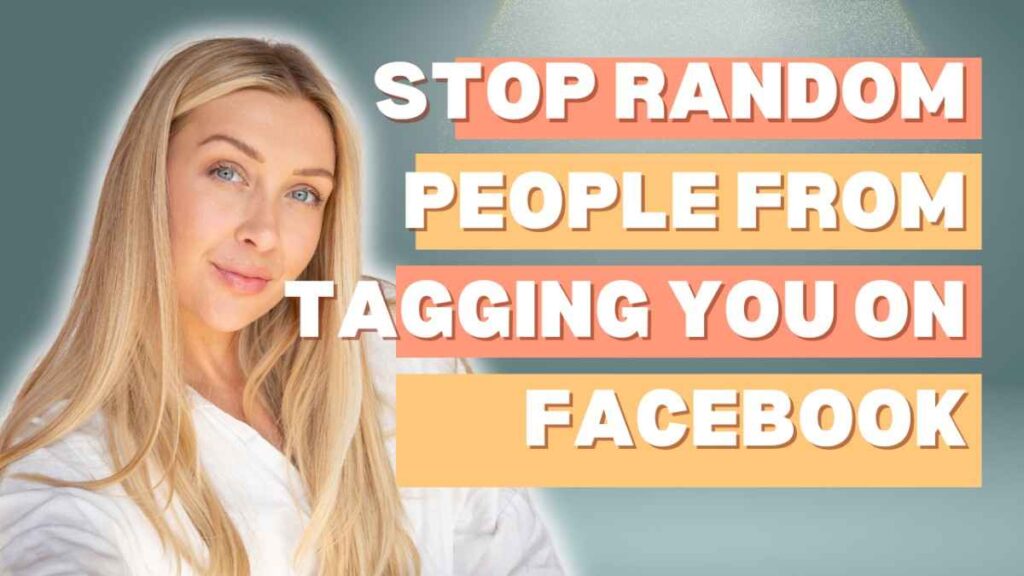 How to Stop Random People From Tagging You on Facebook